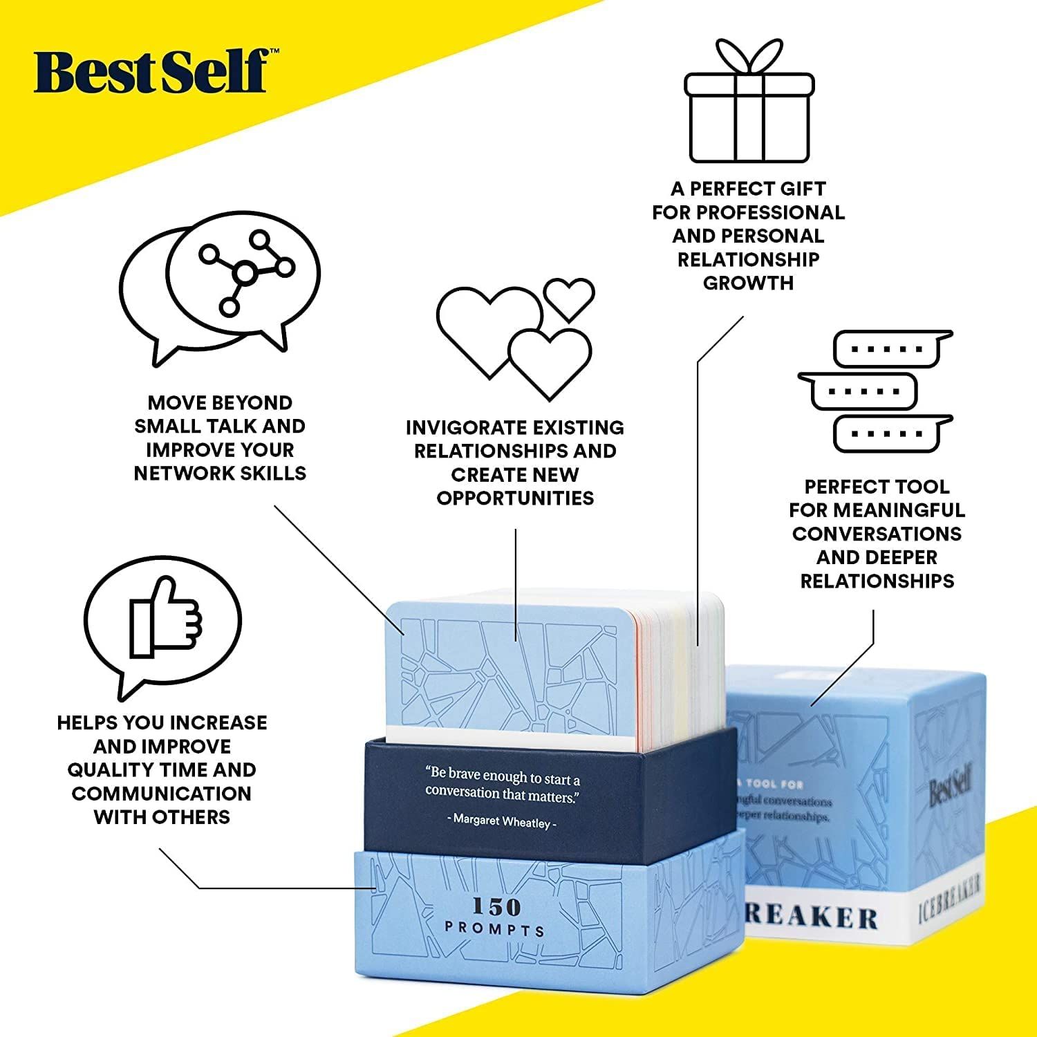 Conversation Starter Icebreaker Deck by BestSelf ― Powerful Conversation Cards Tool to Establish and Strengthen Relationships by Cultivating Open Engaging and Meaningful Interactions ― 150 Prompts